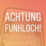 Achtung Funkloch!